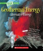Geothermal Energy: The Energy Inside Our Planet (a True Book: Alternative Energy)