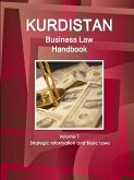 Kurdistan Business Law Handbook Volume 1 Strategic Information and Basic Laws