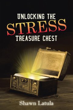 Unlocking the Stress Treasure Chest - Latula, Shawn