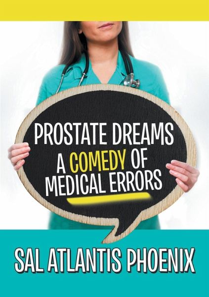 Prostate Dreams A Comedy of Medical Errors Prostate Dreams A Comedy of Medical Errors
