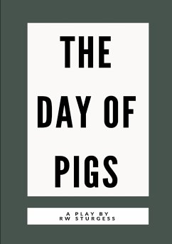 The Day of Pigs - Sturgess, Rw