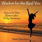 Wisdom for the Real You: How to be Your Best in Life's Tricky Situations