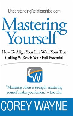 Mastering Yourself, How To Align Your Life With Your True Calling & Reach Your Full Potential - Wayne, Corey