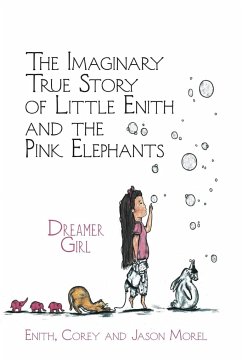 The Imaginary True Story of Little Enith and the Pink Elephants - Morel, Enith; Morel, Corey; Morel, Jason