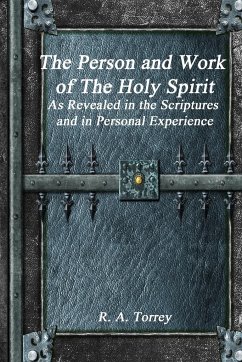 The Person and Work of The Holy Spirit - Torrey, R. A.