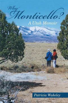 Why Monticello? A Utah Memoir - Wakeley, Patricia