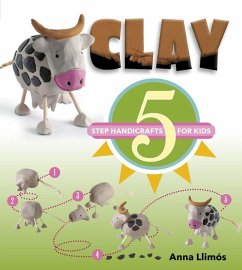 Clay: 5-Step Handicrafts for Kids - Llimos, Anna