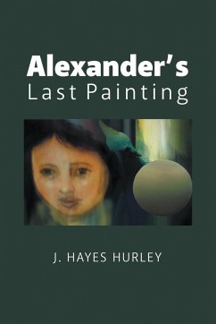 Alexander's Last Painting - Hurley, J. Hayes