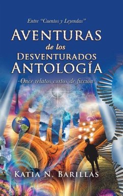 Aventuras De Los Desventurados Antología - Barillas, Katia N.