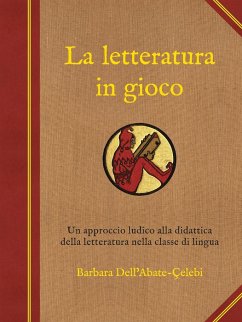 La letteratura in gioco - Dell'Abate-Çelebi, Barbara