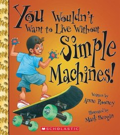You Wouldn't Want to Live Without Simple Machines! (You Wouldn't Want to Live Without...) - Rooney, Anne