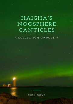 HAIGHA'S NOOSPHERE CANTICLES A COLLECTION OF POETRY - Dove, Rick