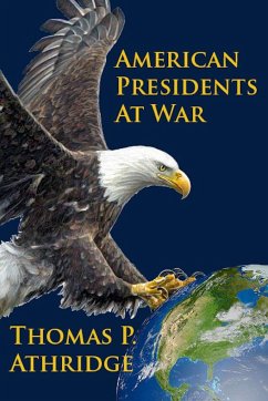 American Presidents at War - Athridge, Thomas P.