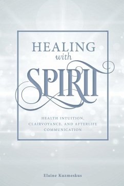 Healing with Spirit - Kuzmeskus, Elaine