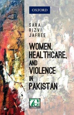 Women, Healthcare, and Violence in Pakistan - Jafree, Sara Rizvi