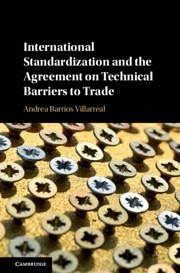 International Standardization and the Agreement on Technical Barriers to Trade - Barrios Villarreal, Andrea