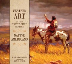 Western Art of the Twenty-First Century: Native Americans - Rooney, E. Ashley