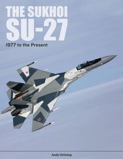 The Sukhoi Su-27: Russia's Air Superiority and Multi-Role Fighter, 1977 to the Present - Gröning, Andy; Motorbuch