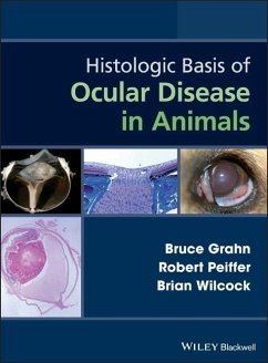 Histologic Basis of Ocular Disease in Animals - Grahn, Bruce;Peiffer, Robert;Wilcock, Brian