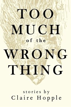 Too Much of the Wrong Thing - Hopple, Claire