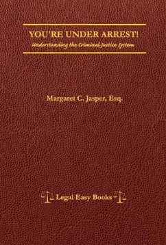 You're Under Arrest!: Understanding the Criminal Justice System Volume 1 - Jasper, Margaret C.