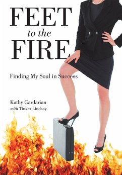 Feet to the Fire: Finding My Soul in Success - Gardarian, Kathy
