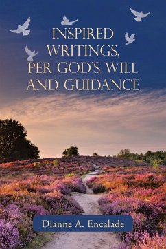 Inspired Writings, Per God's Will and Guidance - Encalade, Dianne A.