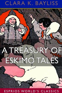 A Treasury of Eskimo Tales (Esprios Classics) - Bayliss, Clara K.