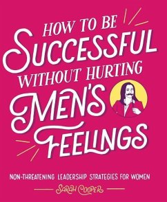 How to Be Successful Without Hurting Men's Feelings - Cooper, Sarah