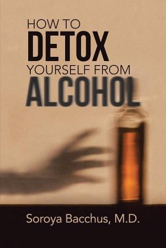 How to Detox Yourself from Alcohol - Bacchus, M. D. Soroya