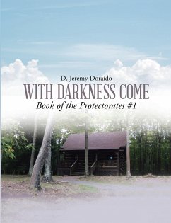 With Darkness Come Book of the Protectorates #1 - Doraido, D. Jeremy