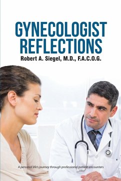 Gynecologist Reflections - Siegel, M. D. F. A. C. O. G. Robert A.