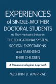 Experiences of Single-Mother Doctoral Students as They Navigate Between the Educational System, Societal Expectations, and Parenting Their Children