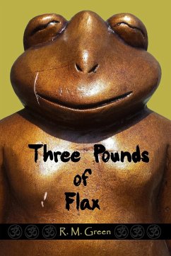 Three Pounds of Flax - Green, R. M.
