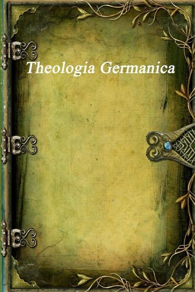 Theologia Germanica Theologia Germanica