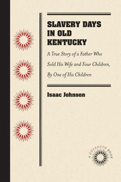Slavery Days in Old Kentucky - Johnson, Isaac