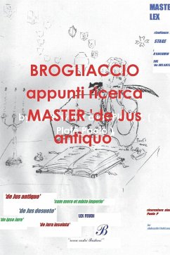 BROGLIACCIO appunti ricerca MASTER 'de Jus antiquo' - Platè Paolo, by Clodewriter alias P