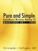 Pure and Simple: Anesthesia Writtens Review III Questions 501 - 1000