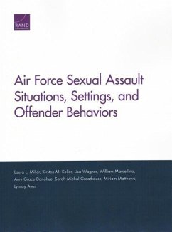Air Force Sexual Assault Situations, Settings, and Offender Behaviors - Miller, Laura L; Keller, Kirsten M; Wagner, Lisa