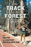 The Track in the Forest: The Creation of a Legendary 1968 Us Olympic Team