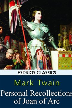 Personal Recollections of Joan of Arc (Esprios Classics) - Twain, Mark