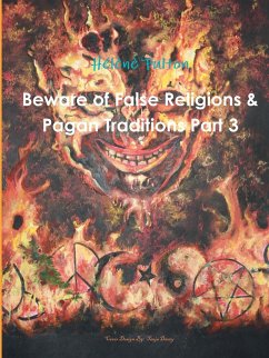 Beware of False Religions & Pagan Traditions Part 3 - Fulton, Helene