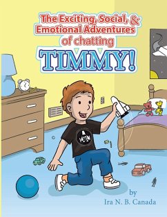 The Exciting, Social, & Emotional Adventures of Chatting Timmy! - Canada, Ira N. B.