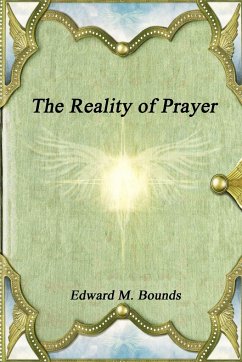 The Reality of Prayer - Bounds, Edward M.