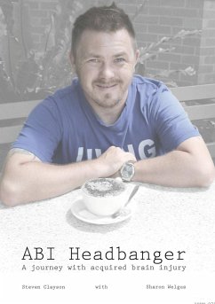 ABI Headbanger A Journey with Acquired Brain Injury - Clayson, Steven; Welgus, Sharon