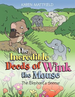 The Incredible Deeds of Wink the Mouse - Mattfield, Karen