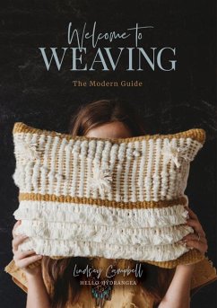 Welcome to Weaving: The Modern Guide - Campbell, Lindsey
