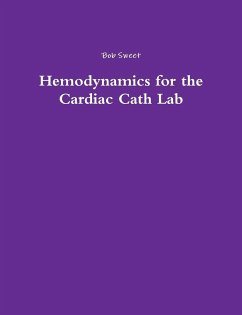 Hemodynamics for the Cardiac Cath Lab - Sweet, Bob