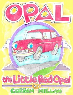 Opal the Little Red Opel A Story of Restoration - Hillam, Corbin