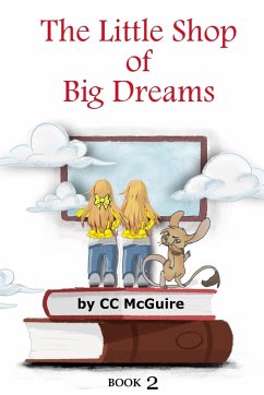 The Little Shop of Big Dreams - Book 2 - McGuire, C. C.